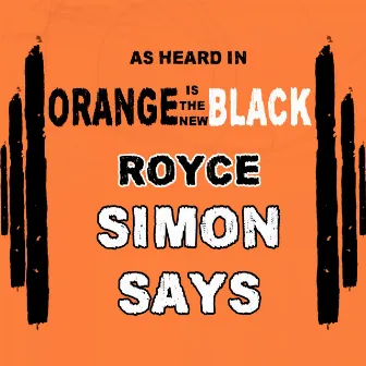 Simon Says (As Heard in Orange Is the New Black) by Royce