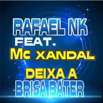 Deixa a Brisa Bater by Rafael Nk