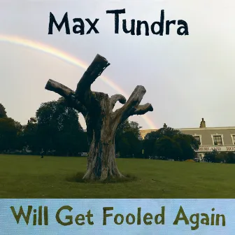 Will Get Fooled Again by Max Tundra