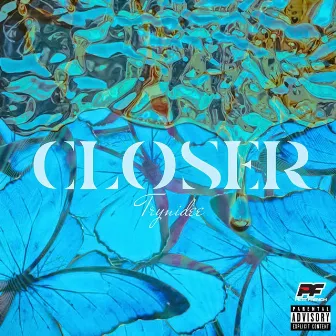 Closer by Trynidee