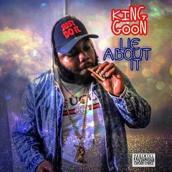 Lie About It by King Goon