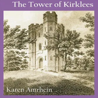 The Tower of Kirklees by Karen Amrhein