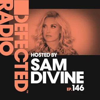 Defected Radio Episode 146 (hosted by Sam Divine) by Defected Radio