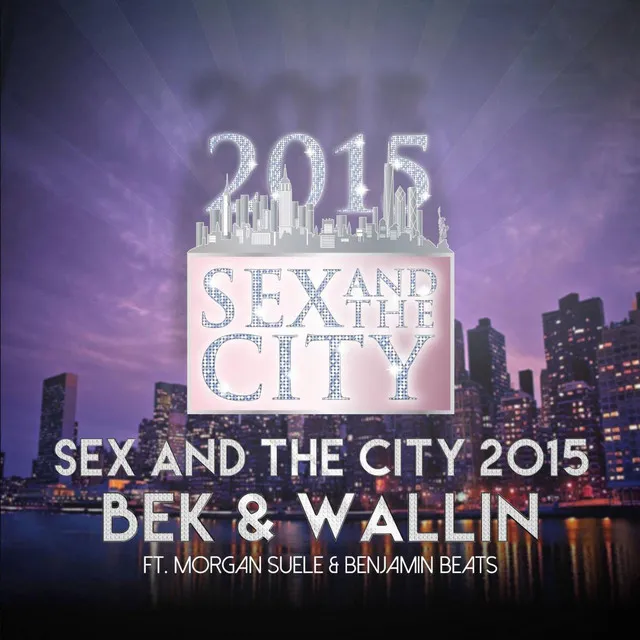 Sex and the City 2015 (feat. Morgan Sulele & Benjamin Beats)