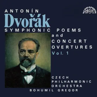 Dvořák: Symphonic Poems and Ouvertures by Bohumil Gregor