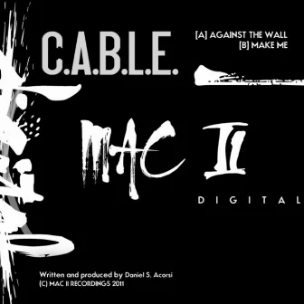 Against The Wall / Make Me by C.A.B.L.E.