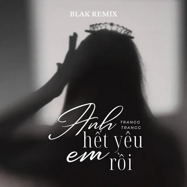 Anh Hết Yêu Em Rồi - Blak Remix