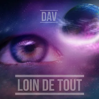 LOIN DE TOUT by Dav