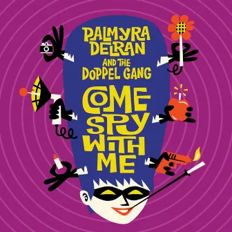 Come Spy with Me by Palmyra Delran And The Doppel Gang