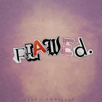 Flawed by Just Danielle