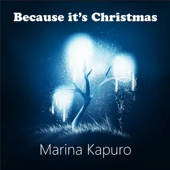 Because Its Christmas by Marina Kapuro