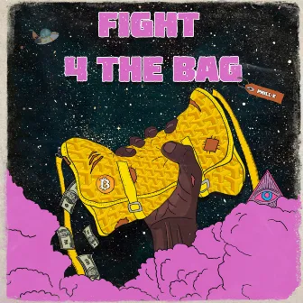 Fight 4 the bag by Phill-E