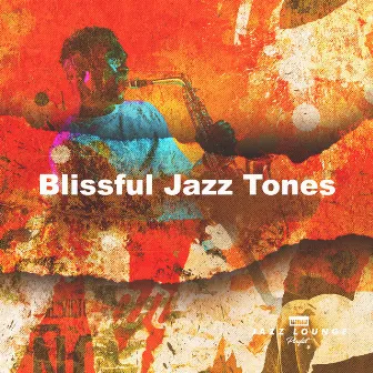 Blissful Jazz Tones by Jazz Lounge Playlist