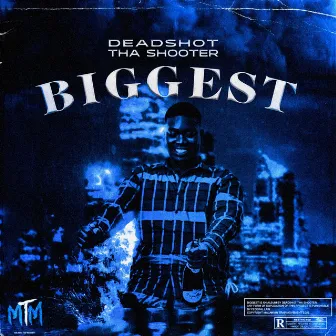 Biggest by Deadshot Tha Shooter