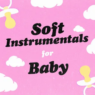 Soft Instrumentals for Baby by Sweet Baby Sleep Baby