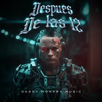 DESPUES DE LAS 12 by Daddy Monkey Music