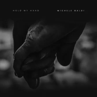 Hold My Hand by Michele Baldi