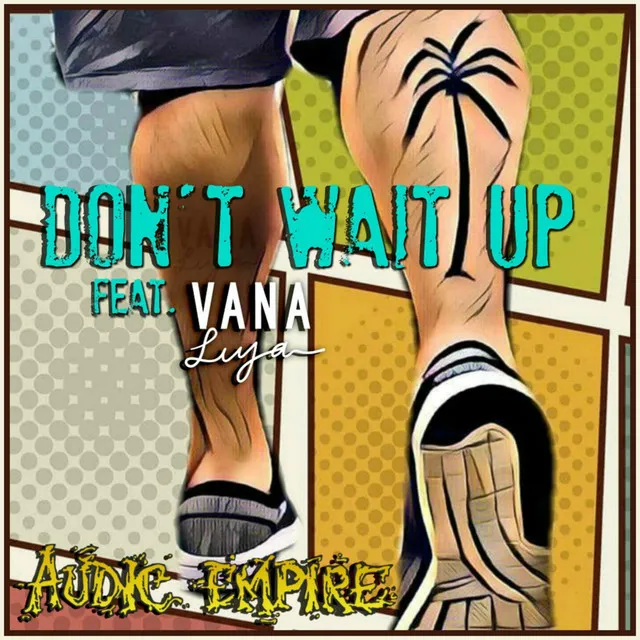 Don't Wait Up (feat. Vana Liya)