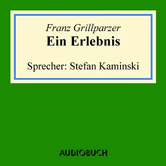 Ein Erlebnis by Franz Grillparzer