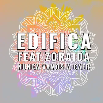 Nunca Vamos a Caer by Edifica