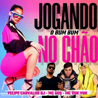 Jogando o Bumbum no Chão by MC Gus