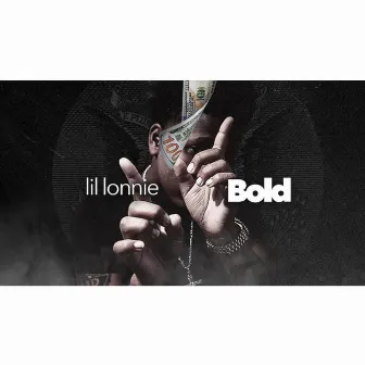 Bold by Lil Lonnie