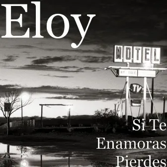 Si Te Enamoras Pierdes by Eloy