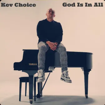 God Is In All by Kev Choice