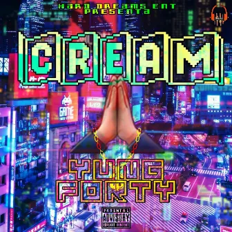 Cream by Yung Forty