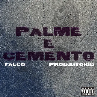 Palme & Cemento by Falco