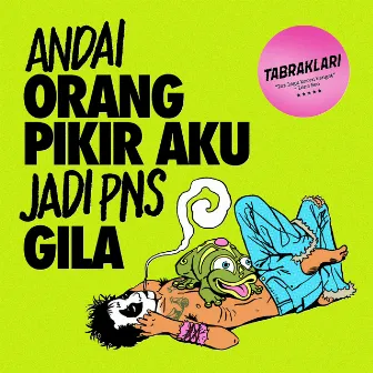 Andai Orang Pikir Aku Jadi PNS Gila by Tabraklari