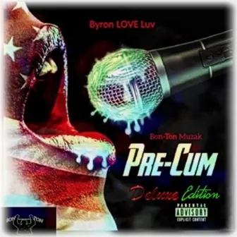 Pre-Cum (Deluxe Edition) by Byron Love Luv