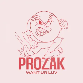 Want Ur Luv by Prozak