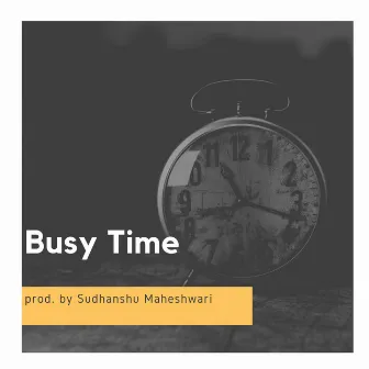 Busy Time by Sudhanshu Maheshwari