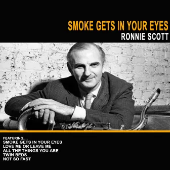 Smoke Gets in Your Eyes by Ronnie Scott