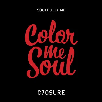 C7osure by Soulfully, Me