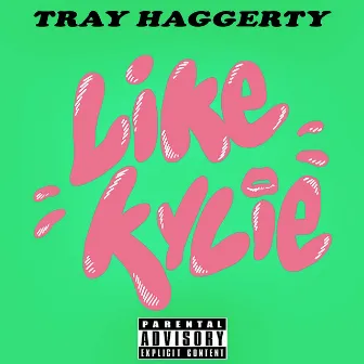 Like Kylie (Kylie Jenner) by Tray Haggerty