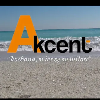 Kochana Wierzę w Miłość by Akcent