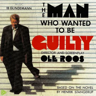 The Man Who Wanted To Be Guilty / The Traitors by Ib Glindemann