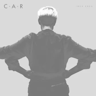 Idle Eyes - EP by C.A.R.