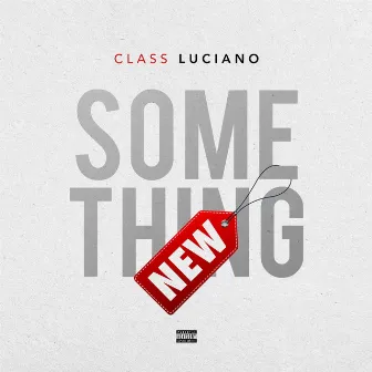 Something New by Class Luciano