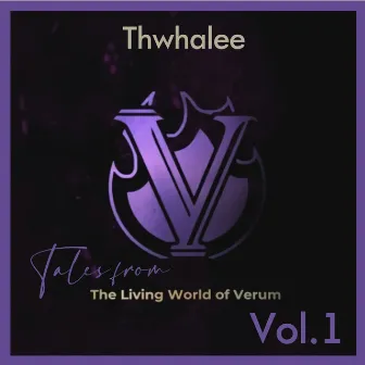 Tales from the Living World of Verum Vol. 1 by Thwhalee