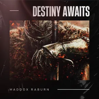 Destiny Awaits by Maddox Raburn