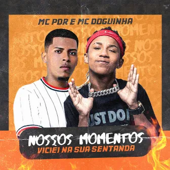 Nossos Momentos (Viciei na Sua Sentada) by Mc Doguinha