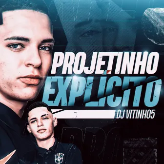 Projetinho Explícito by DJ VITINHO5