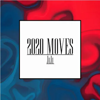 2020 MOVES by Juju