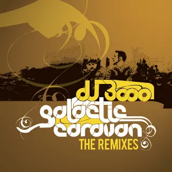 Galactic Caravan - The Remixes by DJ 3000