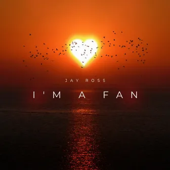 I'm a Fan by Jay Ross