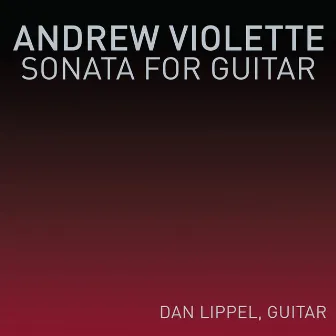 Andrew Violette: Sonata for Guitar by Andrew Violette