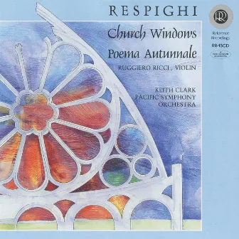 Respighi: Church Windows, P. 150 & Poema autunnale, P. 146 by Pacific Symphony Orchestra